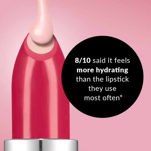 8/10 said it feels more hydrating than the lipstick they use most often*